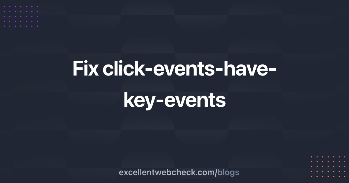 how-to-fix-linting-error-click-events-have-key-events